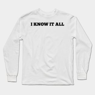 I know it all Long Sleeve T-Shirt